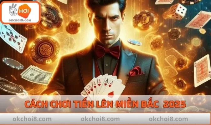 Cách chơi tiến lên miền Bắc